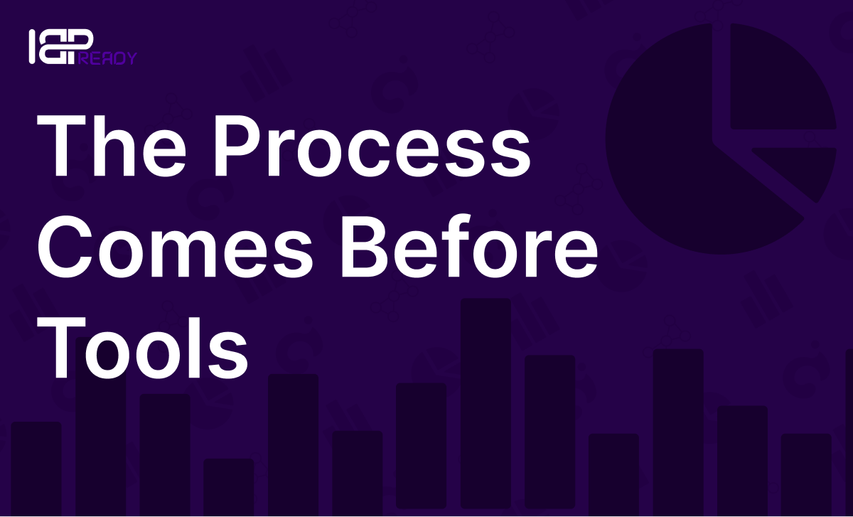 You Can’t Fix a Broken Process with a Shiny Tool